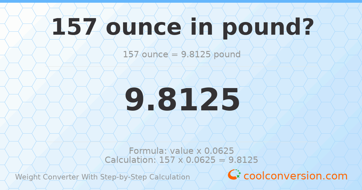 157 ounces = 9.8125 pounds