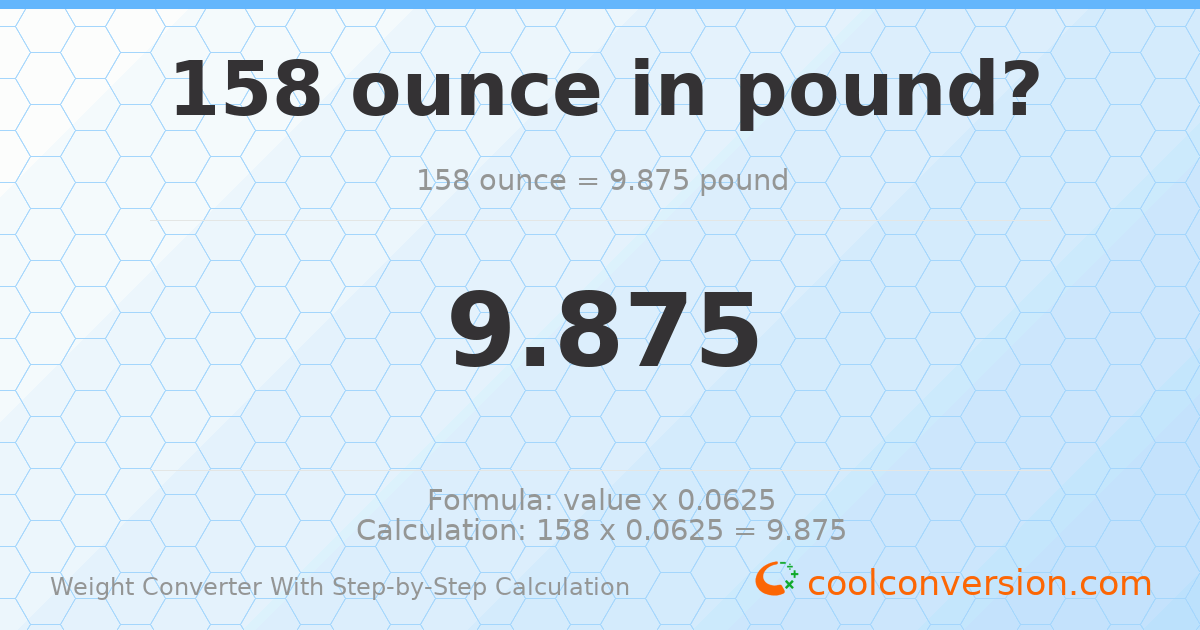 158 ounces = 9.875 pounds