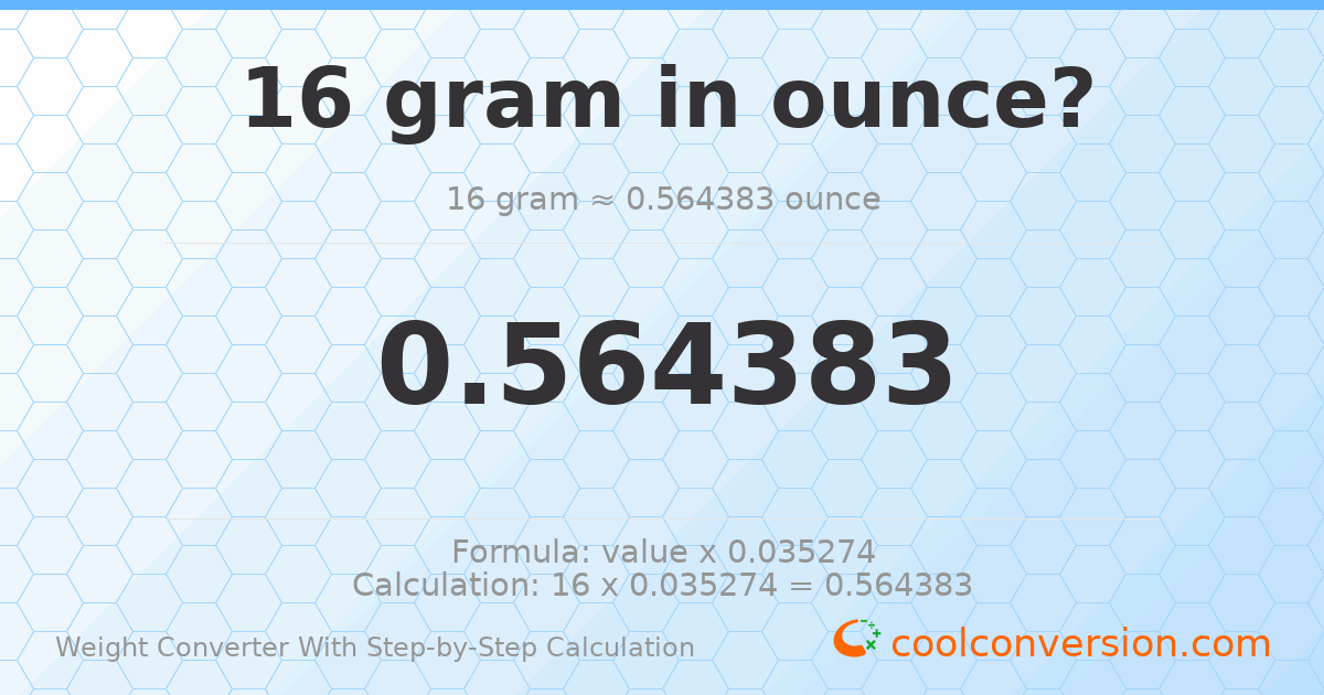 16 grams = 0.564383 ounces