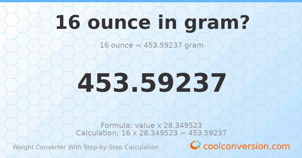 16 ounces = 453.592 grams