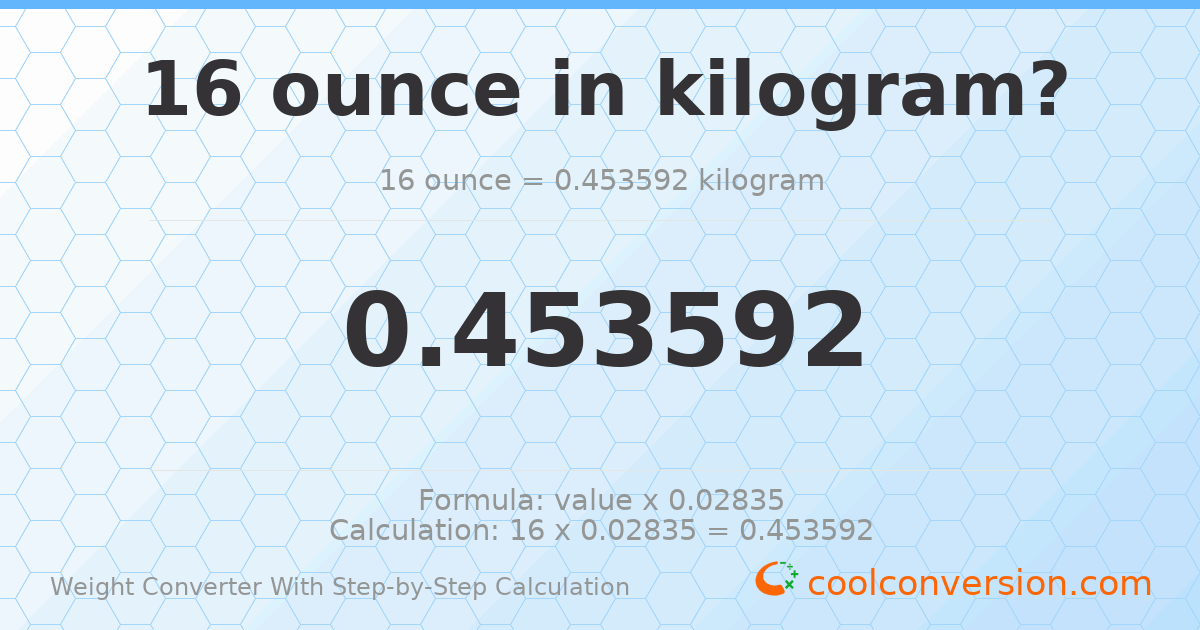 16 ounces = 0.453592 kilograms