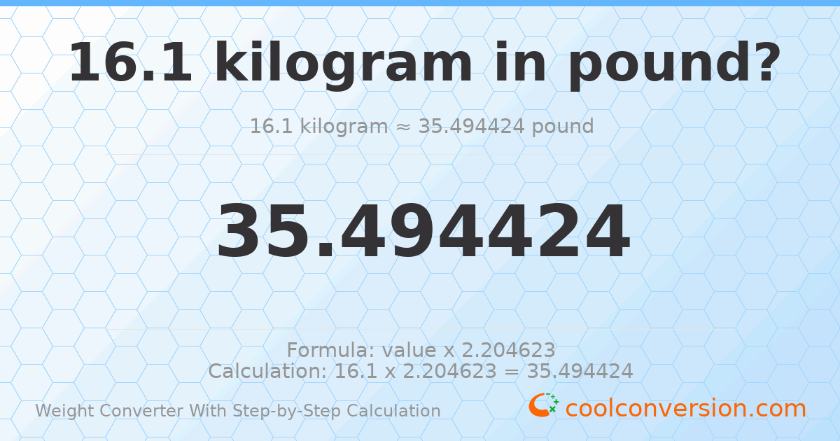 16.1 kilograms = 35.4944 pounds