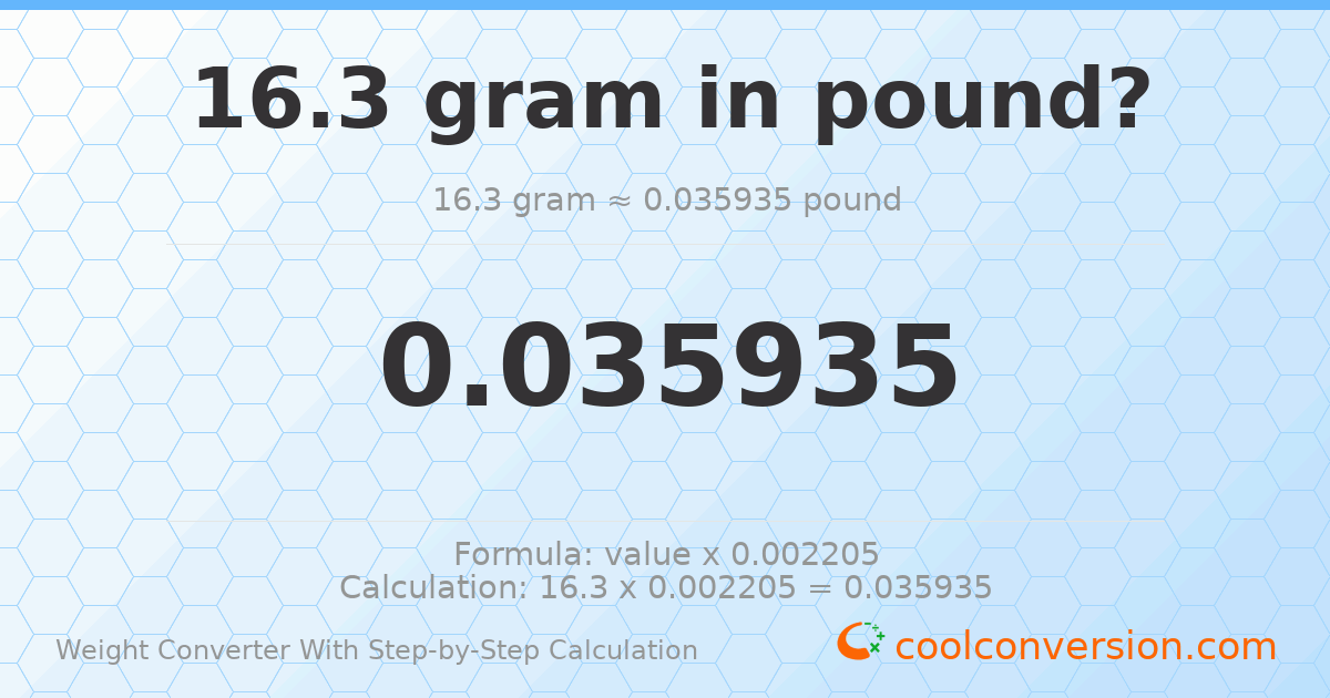 16.3 grams = 0.0359353 pounds