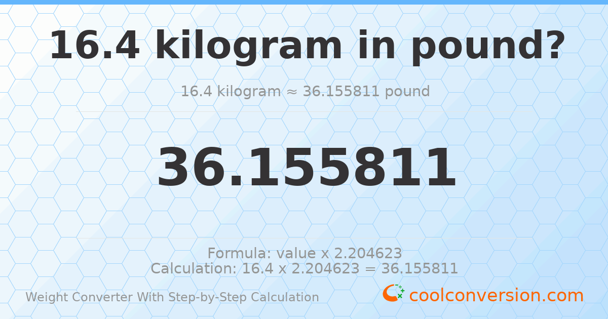 16.4 kilograms = 36.1558 pounds