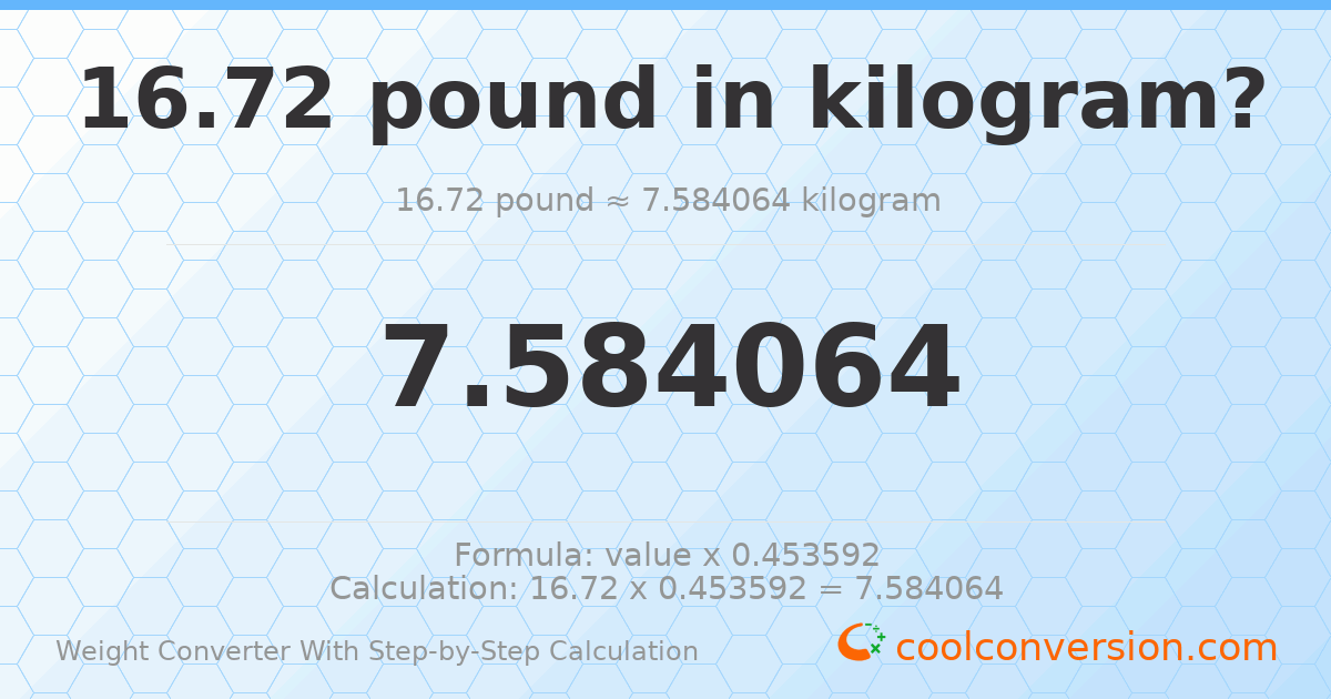 16.72 pounds = 7.58406 kilograms