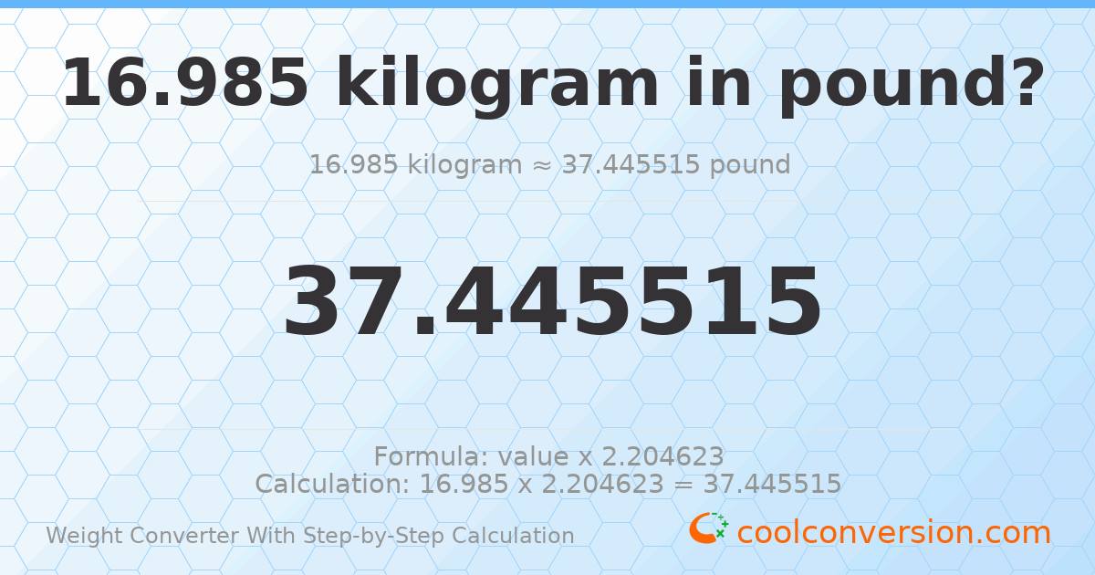 16.985 kilograms = 37.4455 pounds