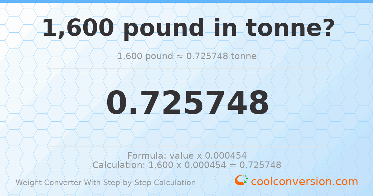 1600 pounds = 0.725748 tonnes