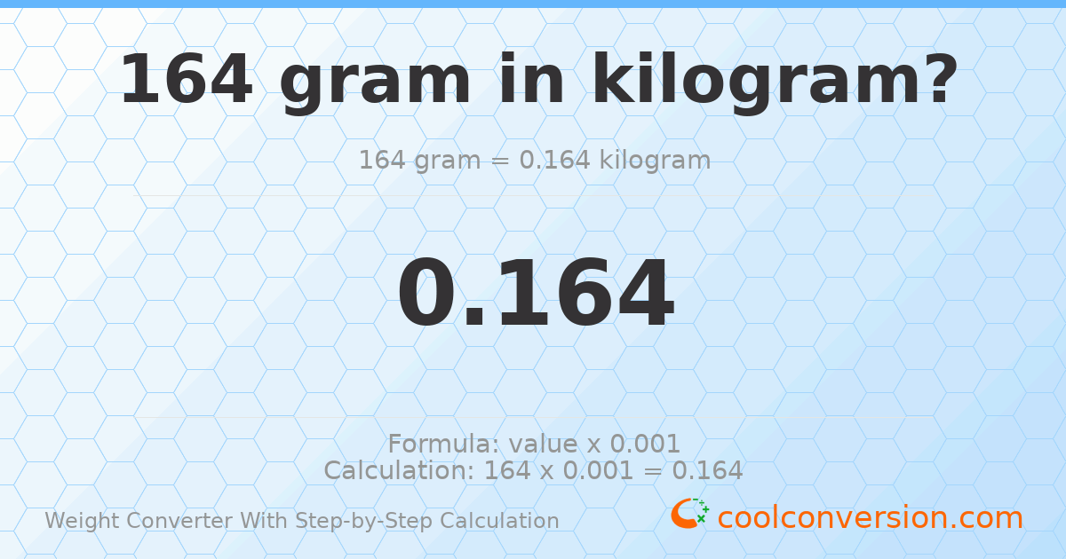 164 grams = 0.164 kilograms