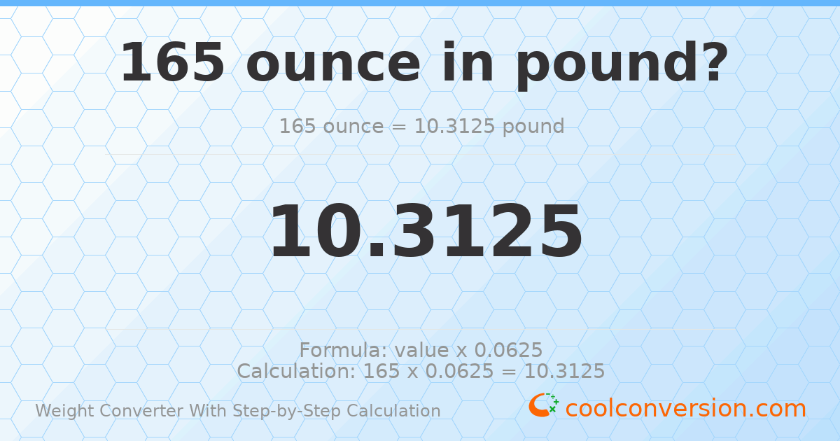 165 ounces = 10.3125 pounds