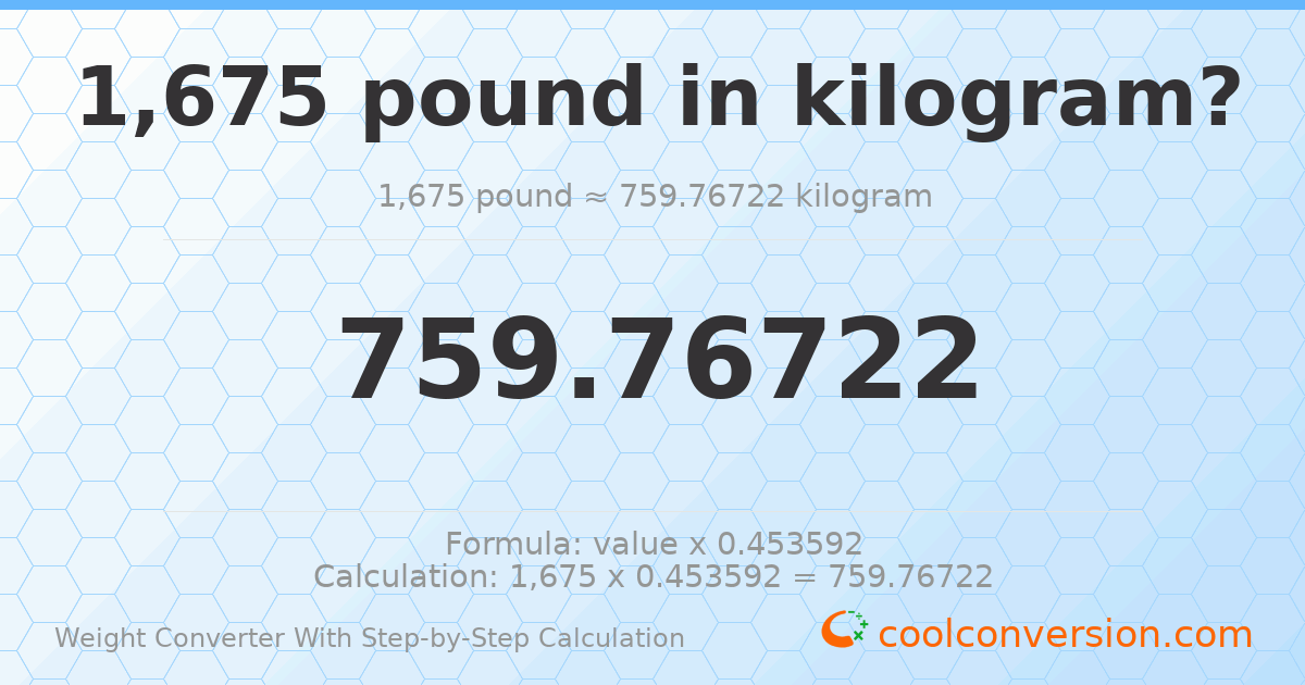 1675 pounds = 759.767 kilograms