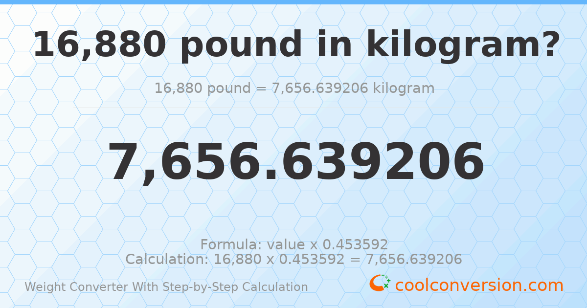 16880 pounds = 7656.64 kilograms