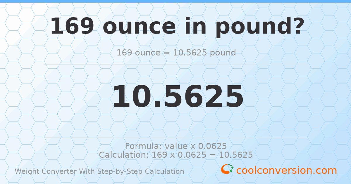 169 ounces = 10.5625 pounds