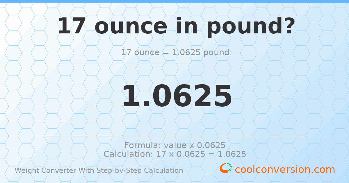 17 ounces = 1.0625 pounds