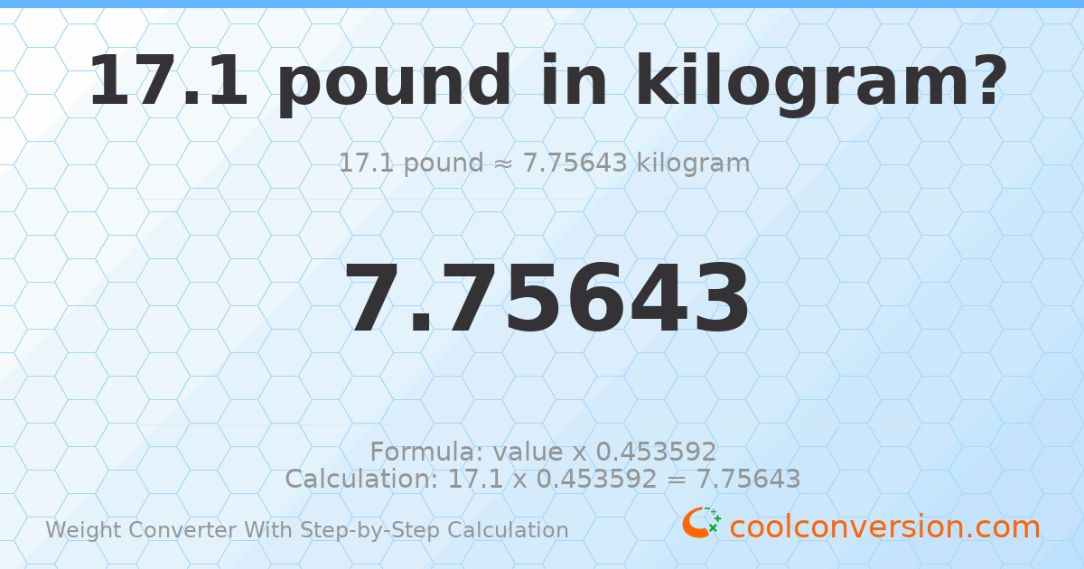 17.1 pounds = 7.75643 kilograms