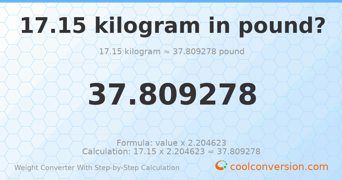 17.15 kilograms = 37.8093 pounds