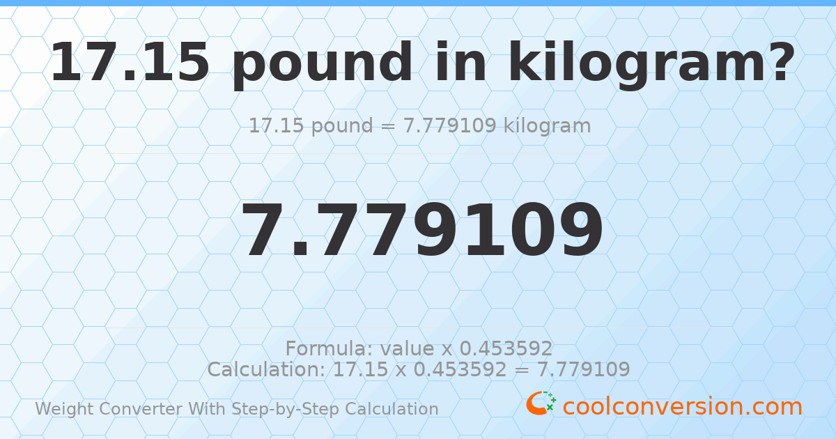 17.15 pounds = 7.77911 kilograms