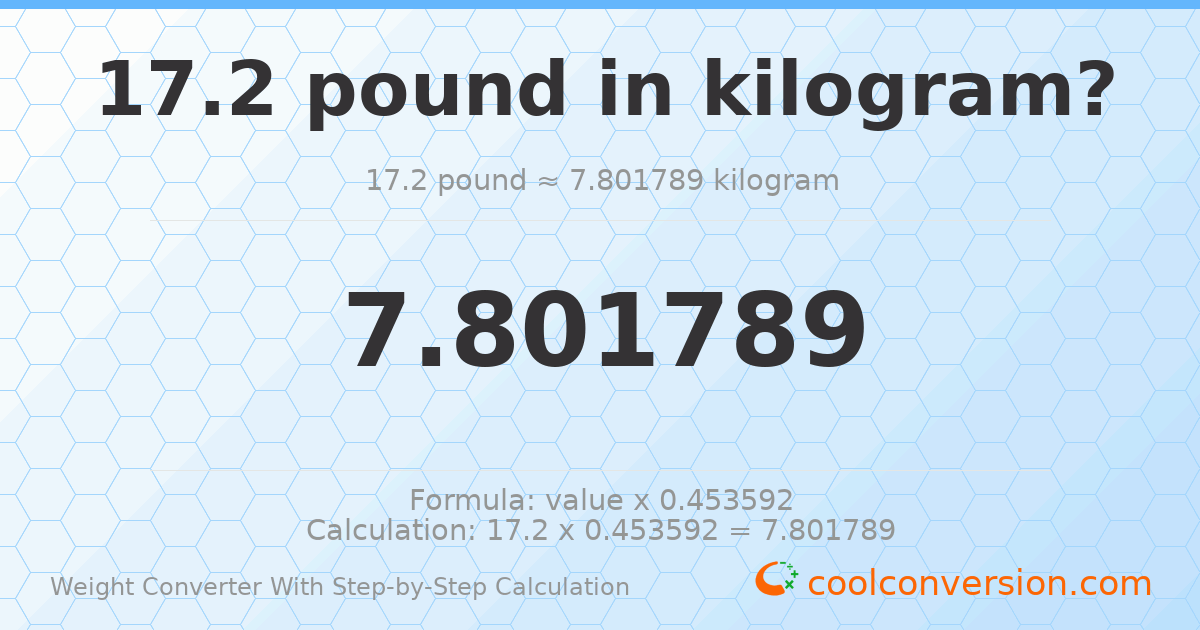 17.2 pounds = 7.80179 kilograms