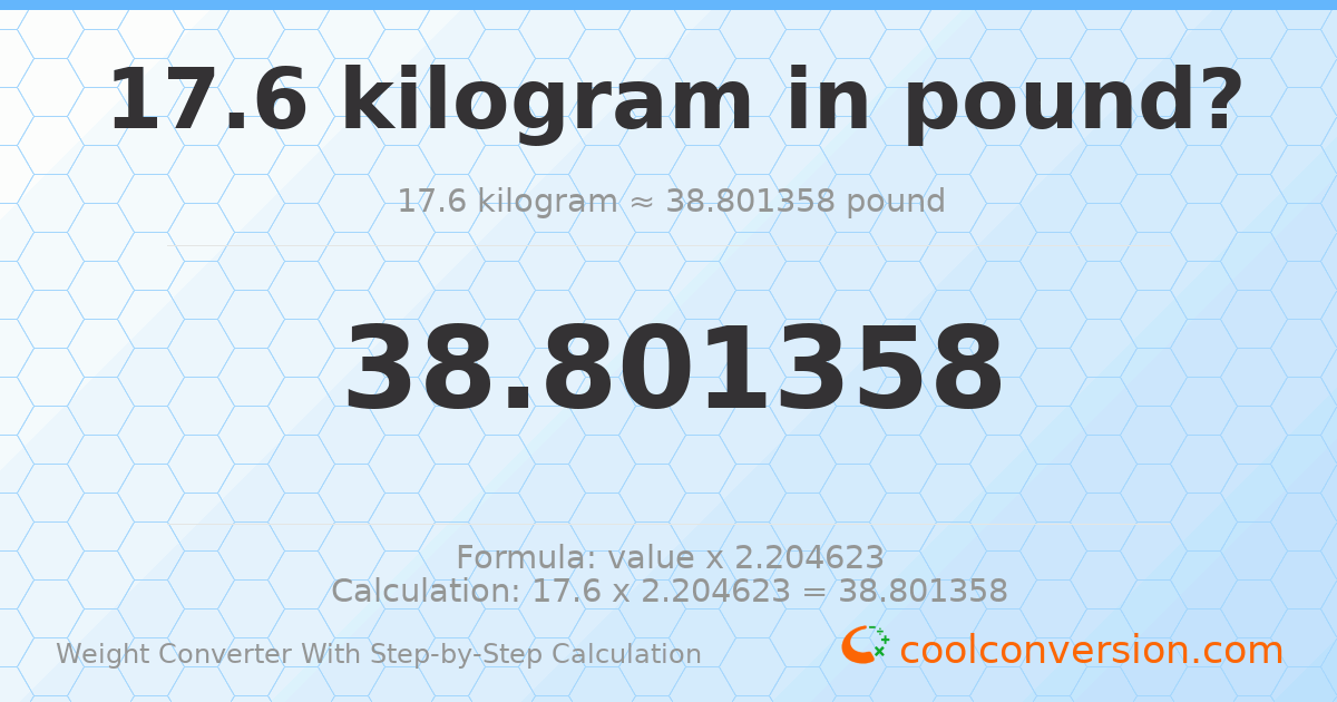 17.6 kilograms = 38.8014 pounds
