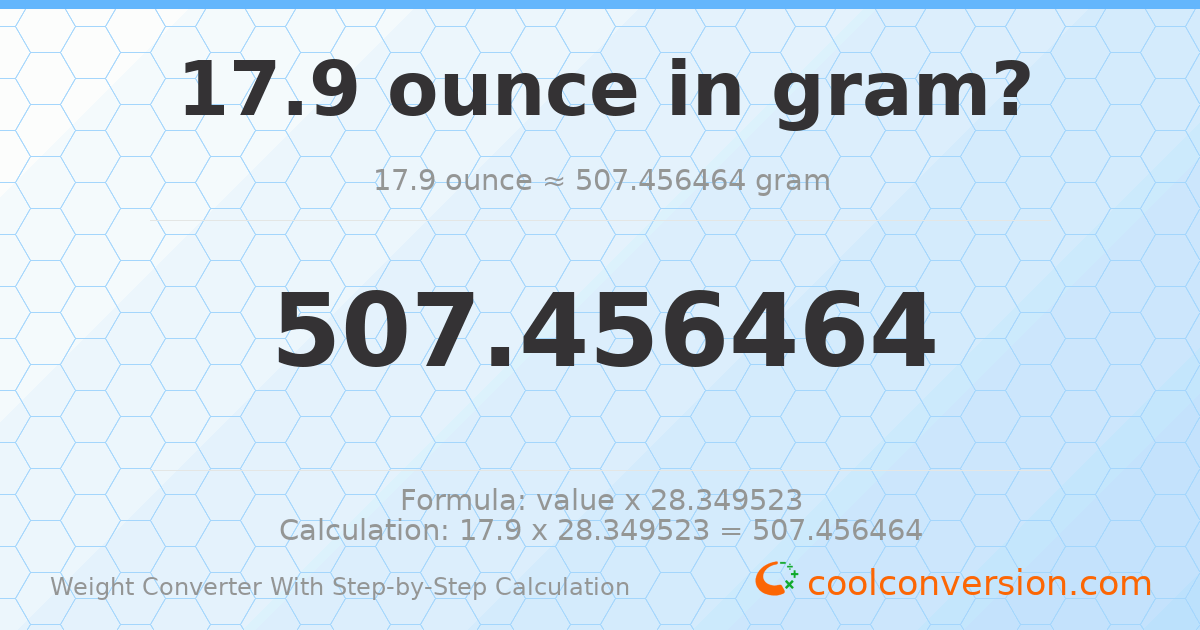 17.9 ounces = 507.456 grams