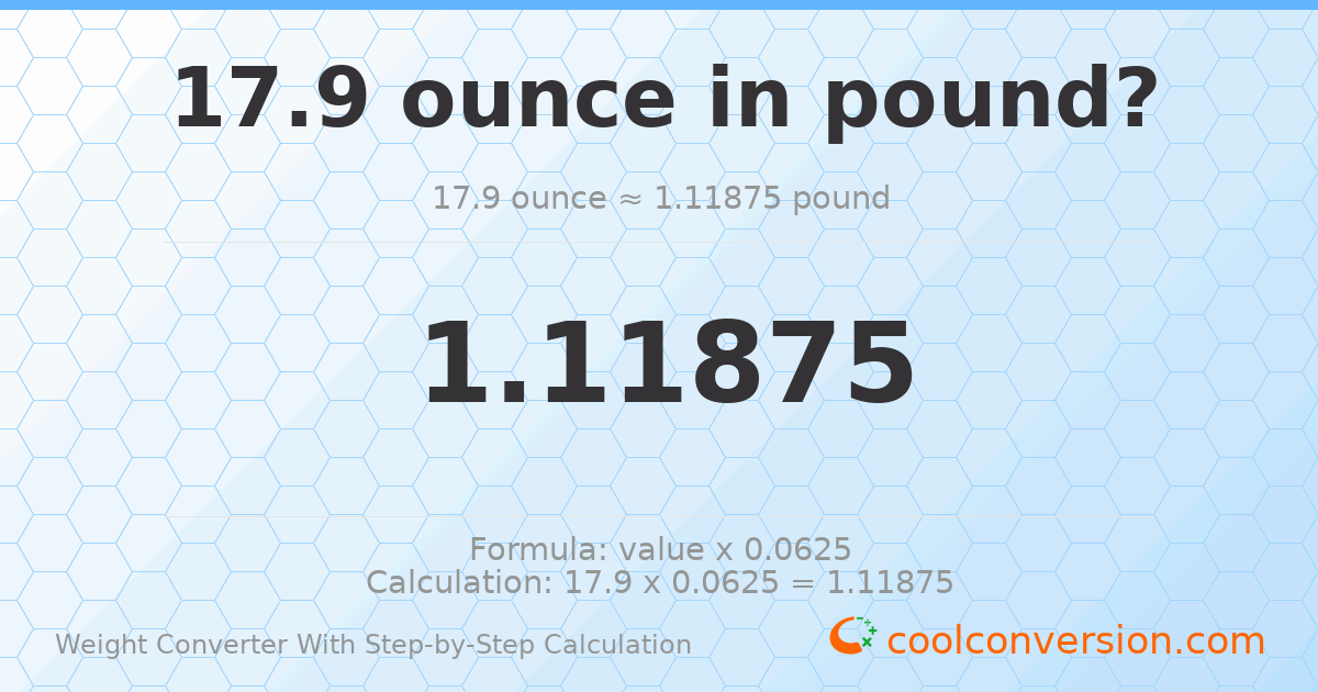 17.9 ounces = 1.11875 pounds