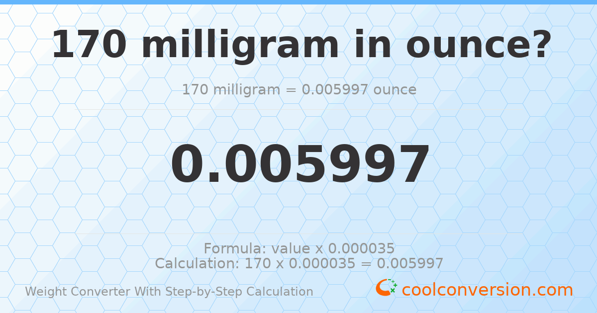 170 milligrams = 0.00599657 ounces