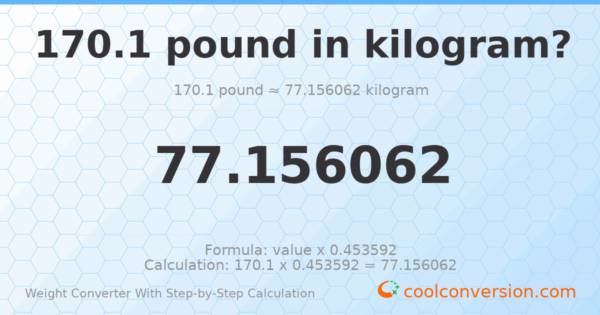 170.1 pounds = 77.1561 kilograms