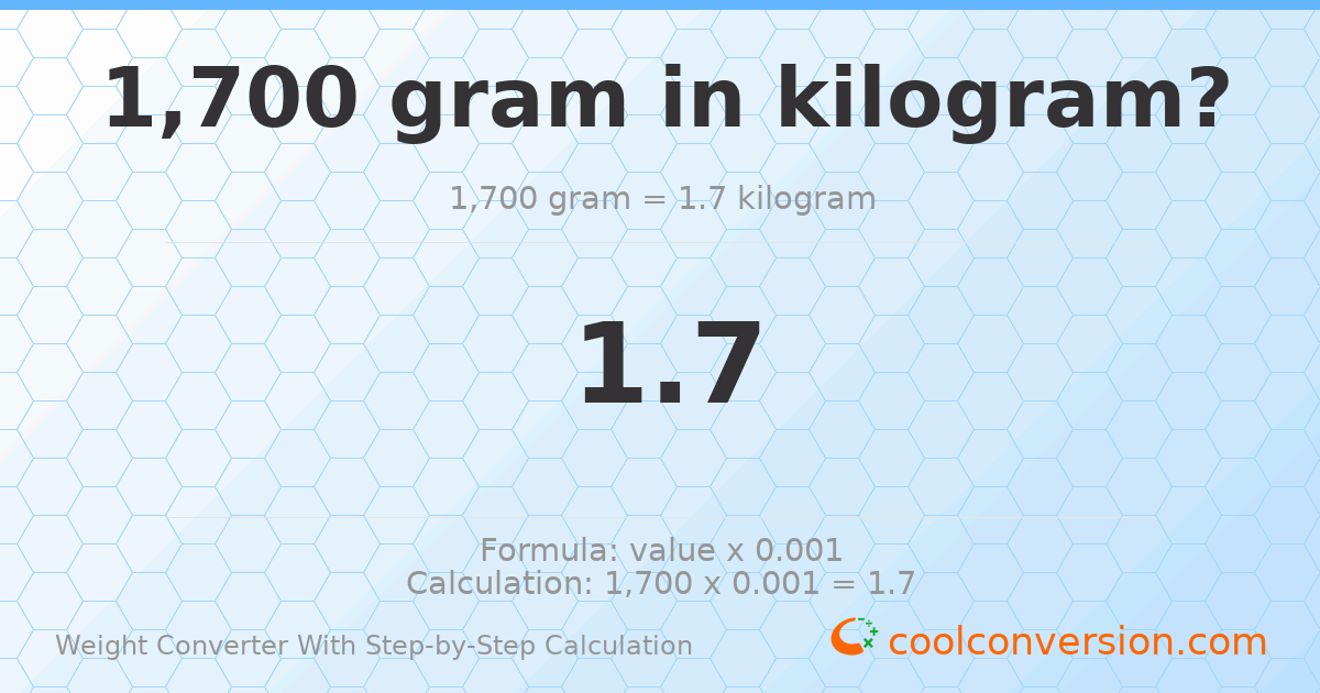 1700 grams = 1.7 kilograms