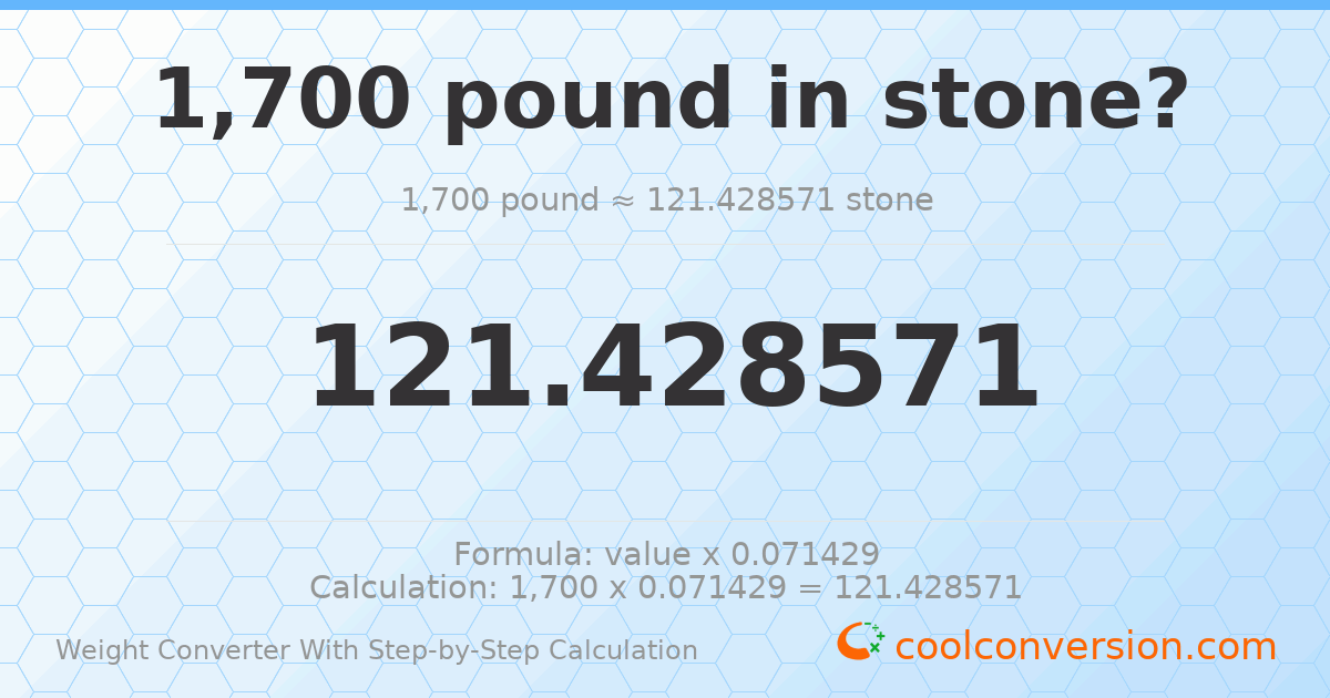 1700 pounds = 121.429 stones