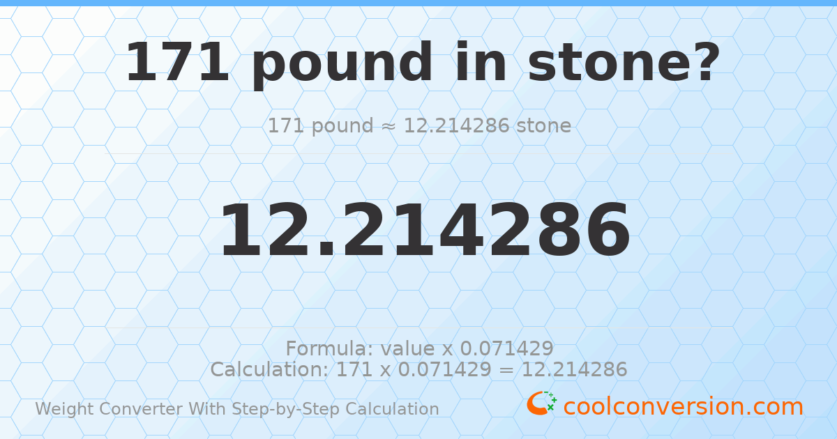 171 pounds = 12.2143 stones