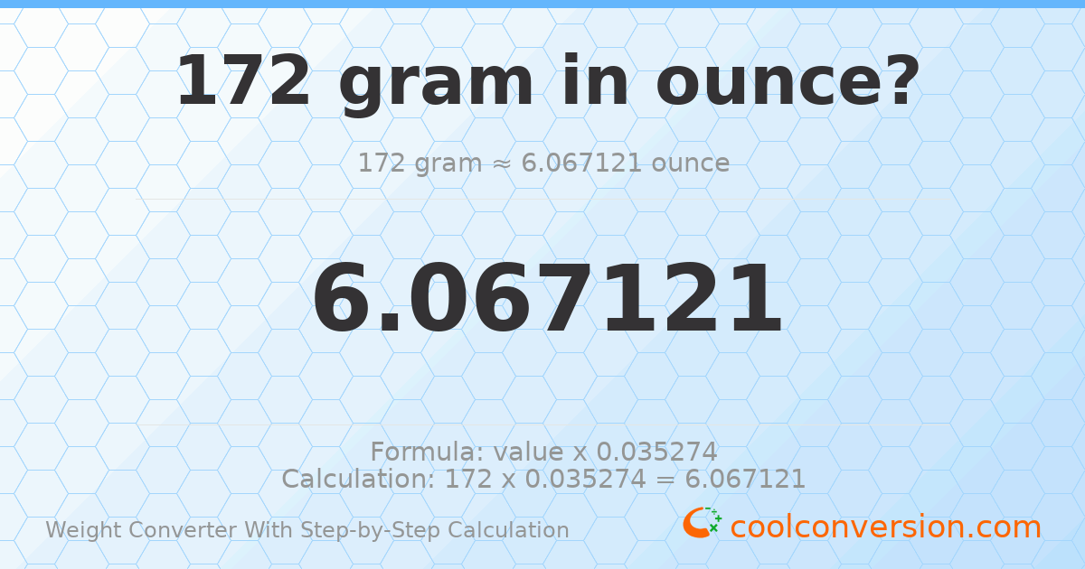 172 grams = 6.06712 ounces