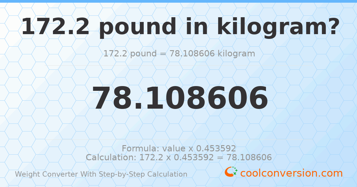 172.2 pounds = 78.1086 kilograms