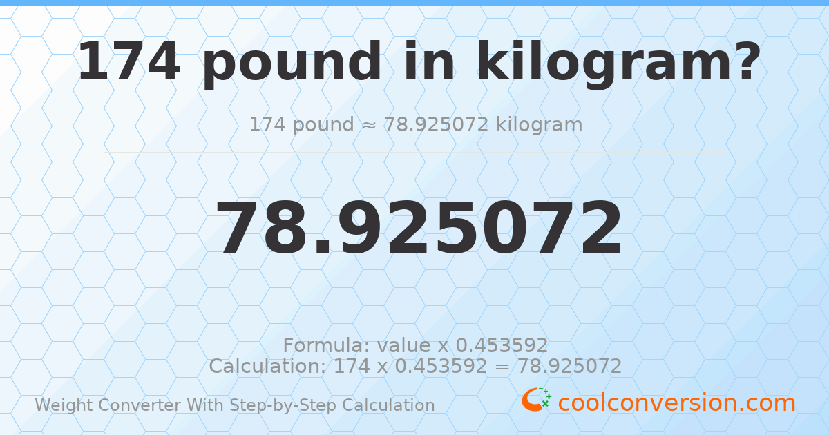174 pounds = 78.9251 kilograms