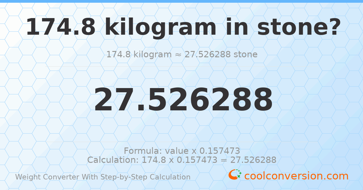 174.8 kilograms = 27.5263 stones