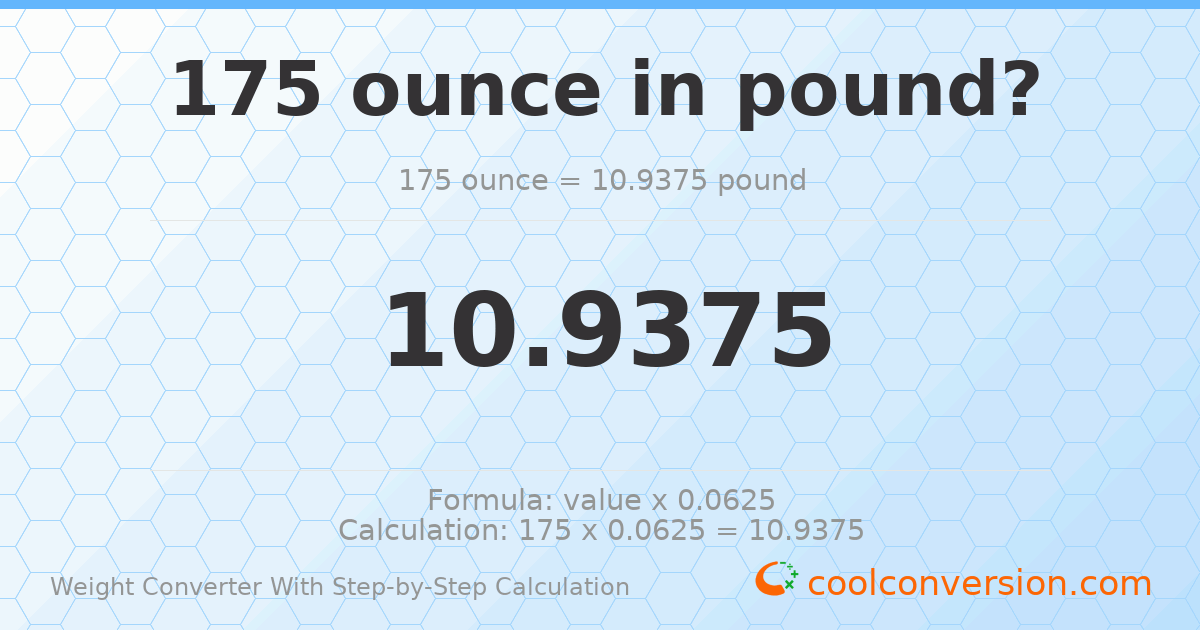 175 ounces = 10.9375 pounds