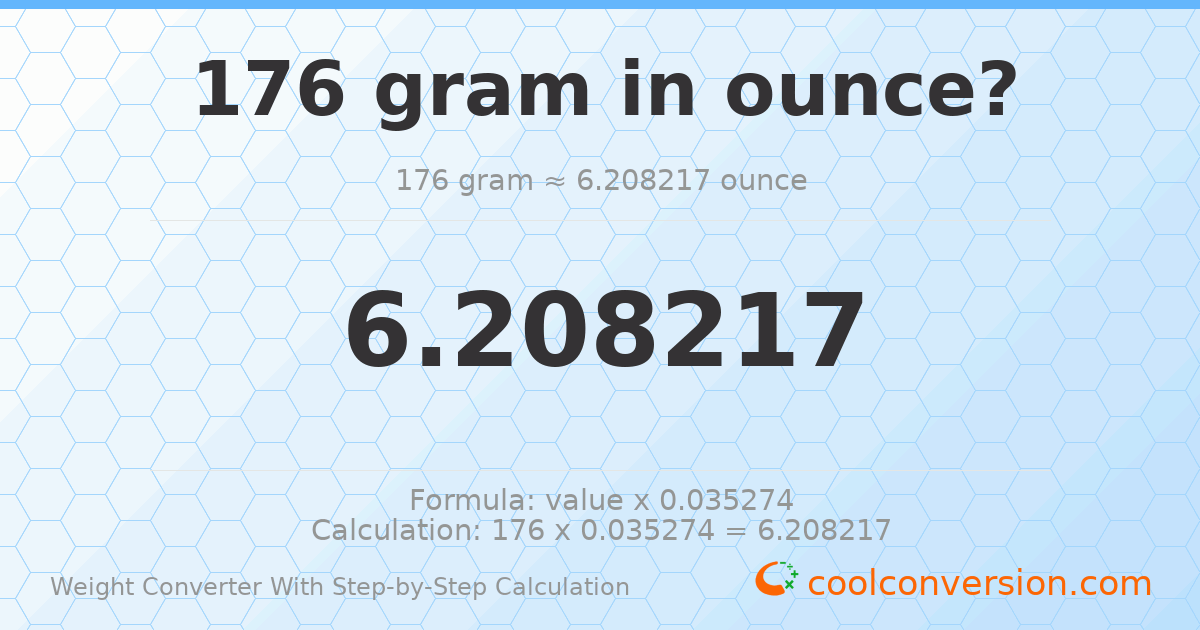 176 grams = 6.20822 ounces