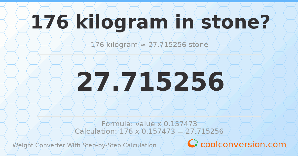 176 kilograms = 27.7153 stones