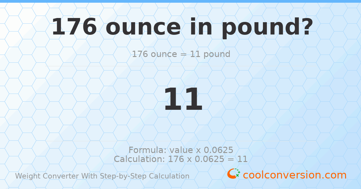 176 ounces = 11 pounds