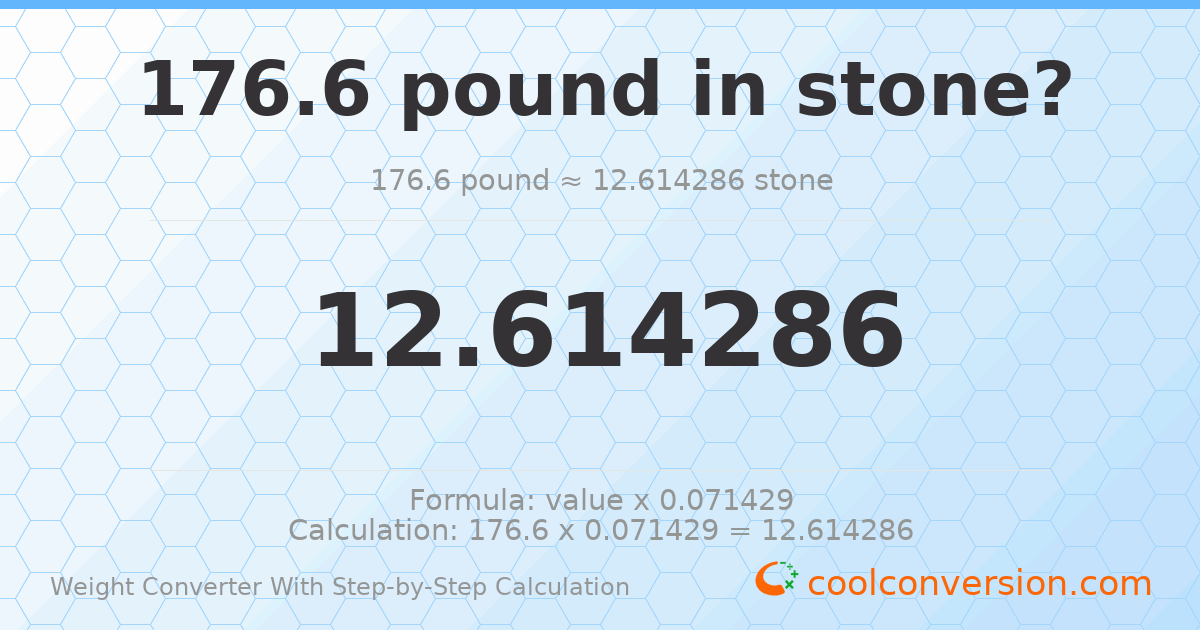 176.6 pounds = 12.6143 stones