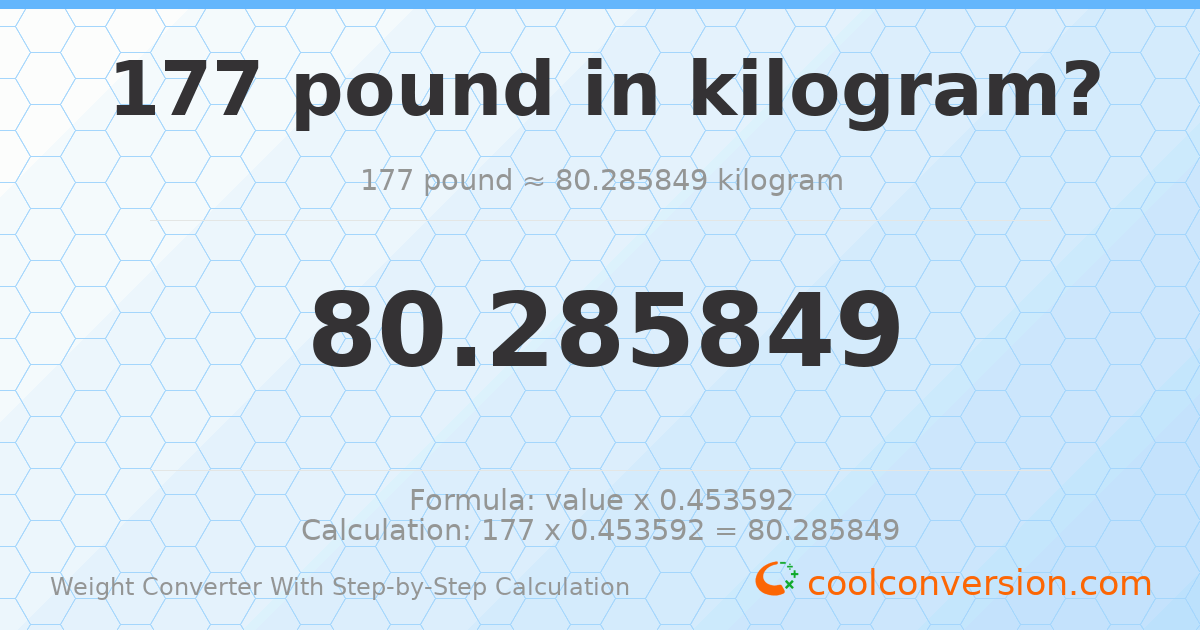 177 pounds = 80.2858 kilograms