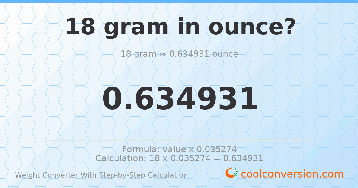 18 grams = 0.634931 ounces