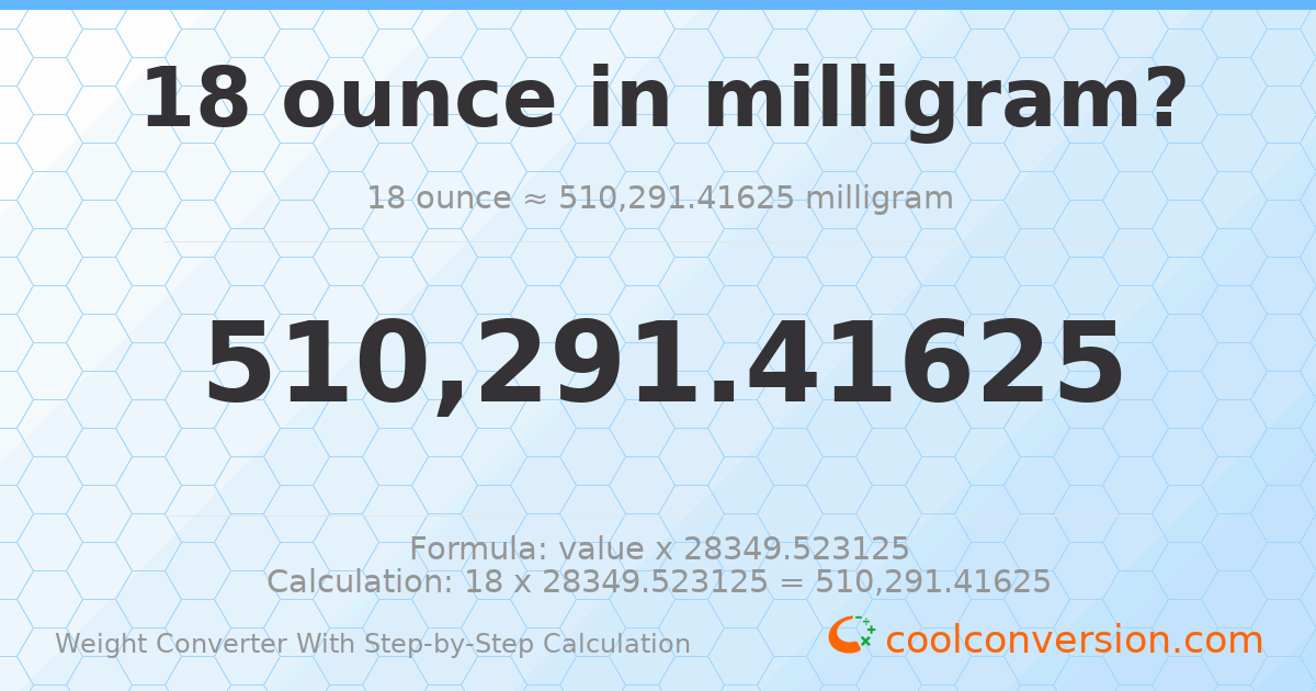 18 ounces = 510291 milligrams