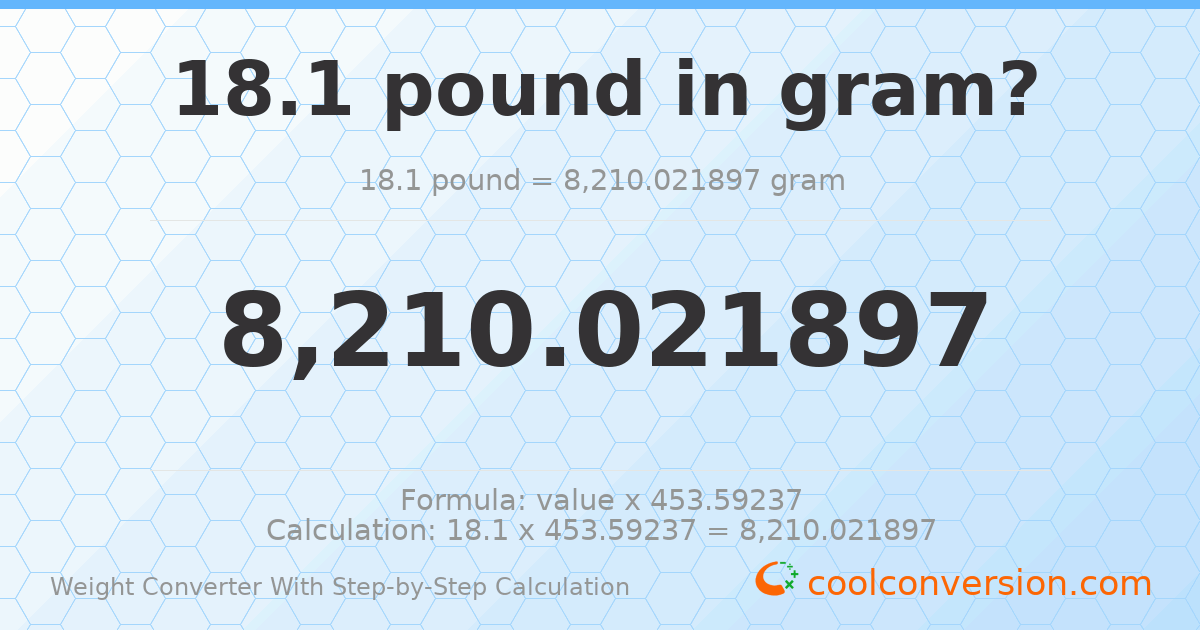 18.1 pounds = 8210.02 grams