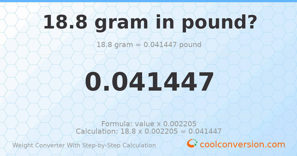 18.8 grams = 0.0414469 pounds