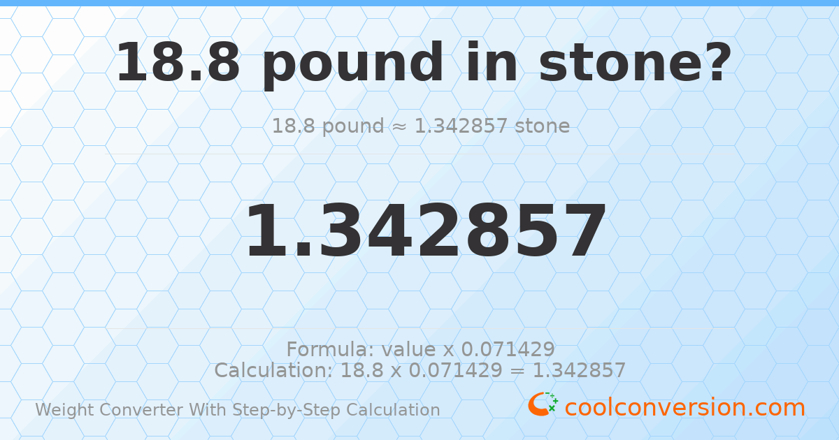 18.8 pounds = 1.34286 stones