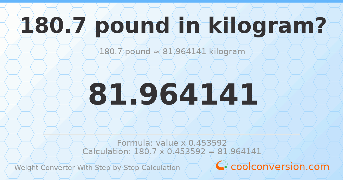180.7 pounds = 81.9641 kilograms