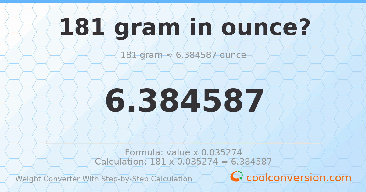 181 grams = 6.38459 ounces