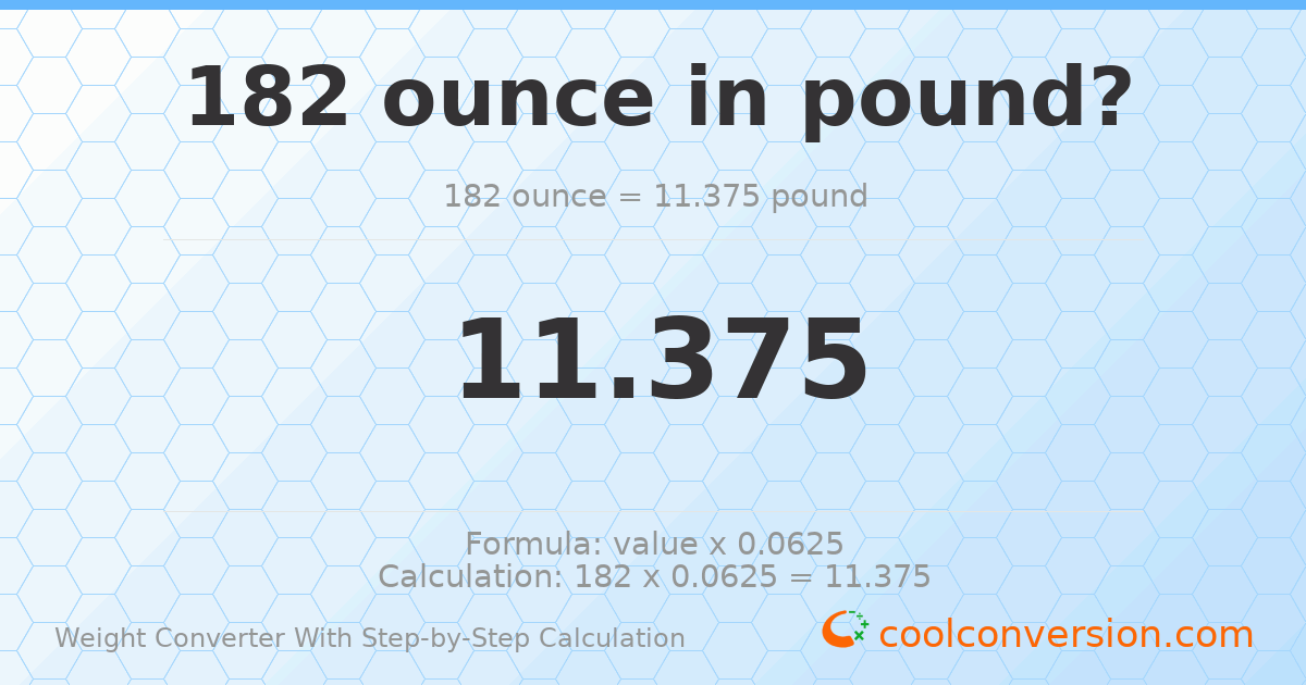 182 ounces = 11.375 pounds