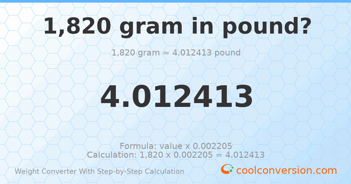 1820 grams = 4.01241 pounds