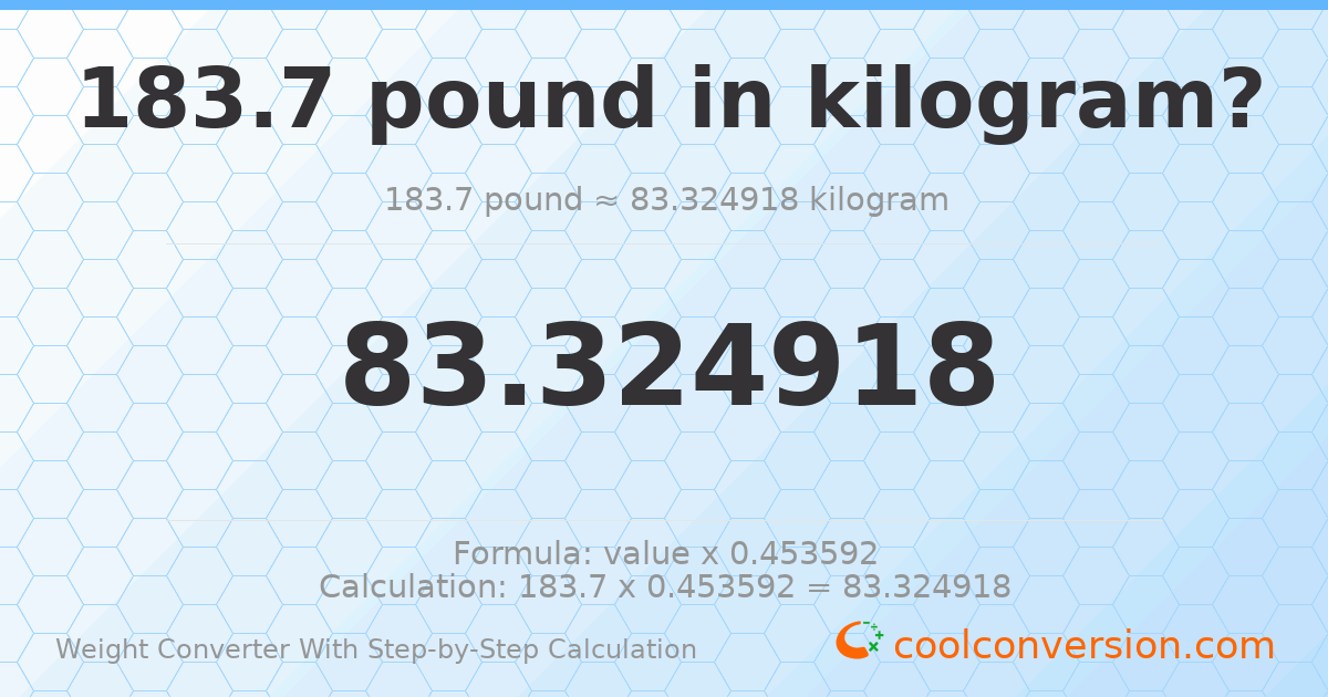 183.7 pounds = 83.3249 kilograms