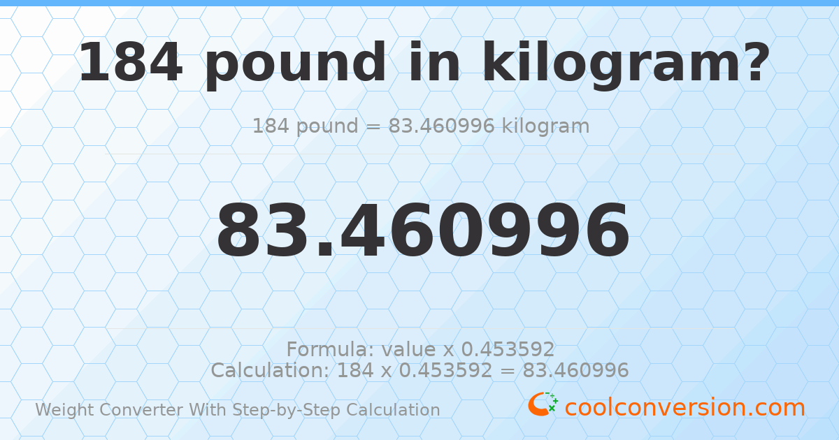 184 pounds = 83.461 kilograms